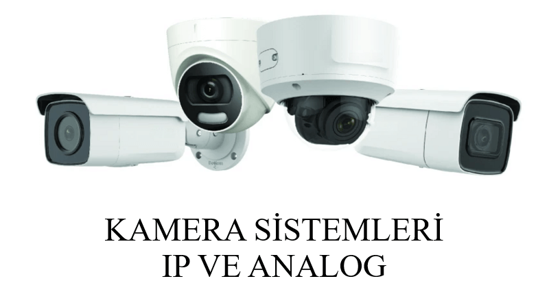 Kamera Sistemleri IP ve ANALOG